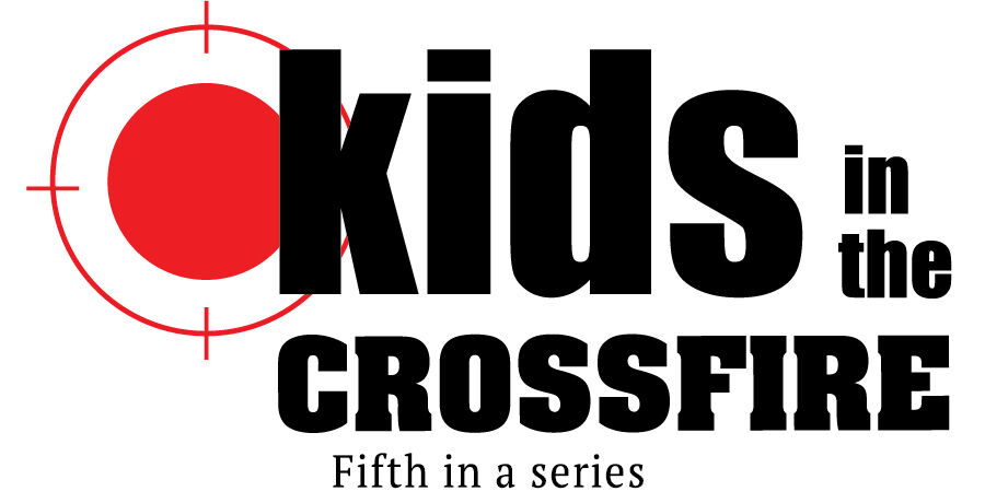 Kids in the Crossfire: fifth in a series